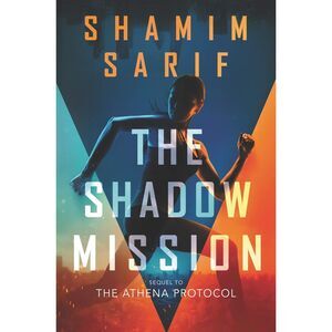The Shadow Mission by Shamim Sarif (Athena Protocol #2) NEW!